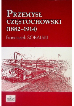 Przemysł Częstochowski ( 1882 - 1914 )