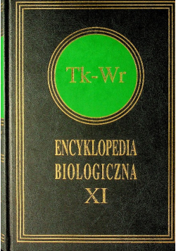 Encyklopedia Biologiczna  Tom XI Tk-Wr