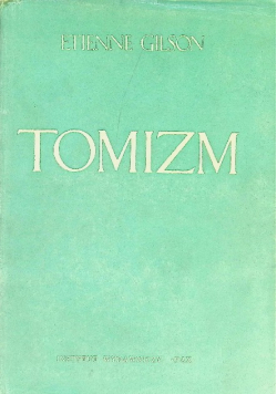 Tomizm Wprowadzenie do filozofii Św Tomasza z Akwinu