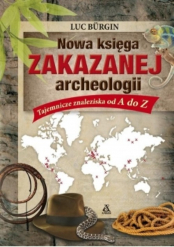 Nowa księga zakazanej archeologii Tajemnicze znaleziska od A do Z