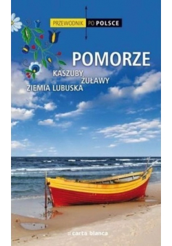 Pomorze Kaszuby Żuławy Ziemia Lubuska Przewodnik po Polsce
