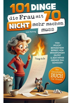 101 Dinge, die du mit 70 endlich nicht mehr machen muss