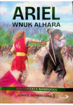 Ariel wnuk Alhara Powieść antymagiczna Tom 3