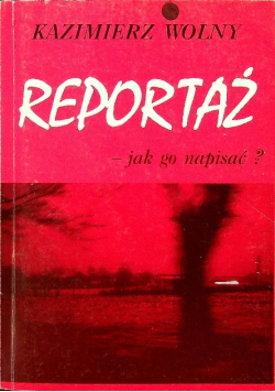 Reportaż  - jak go napisać?