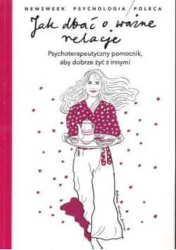 Jak dbać o ważne relacje psychoterapeutyczny pomocnik, aby dobrze żyć z innymi