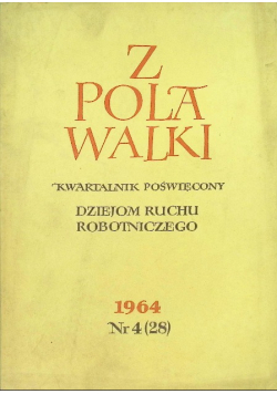 Z pola walki kwartalnik ruchu robotniczego Nr 4 / 64
