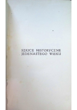 Szkice historyczne jedenastego wieku 1925 r.