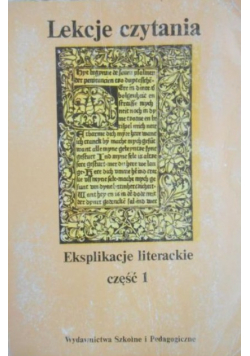 Lekcje czytania. Eksplikacje literackie, Część  I