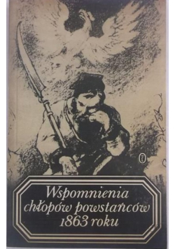 Wspomnienia chłopów powstańców 1863 roku