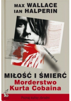 Miłość i śmierć  Morderstwo Kurta Cobaina