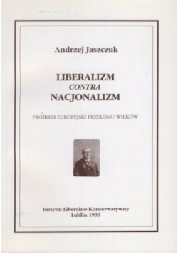 Liberalizm contra nacjonalizm problem europejski przełomu wieku