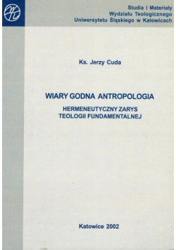Wiary godna antropologia Hermeneutyczny zarys teologii fundamentalnej