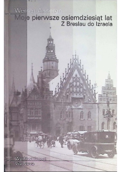 Moje pierwsze osiemdziesiąt lat z Breslau do Izraela