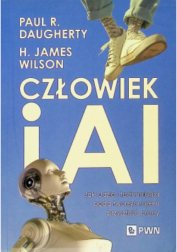 Człowiek i AI. Jak ludzie i technologia będą tworzyć razem przyszłość pracy