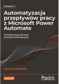 Automatyzacja przepływów pracy z Microsoft Power Automate Transformacja cyfrowa procesów biznesowych