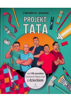 Projekt tata czyli 100 sposób na czas z dzieckiem