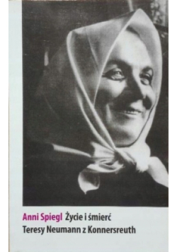 Życie i śmierć Teresy Neumann z Konnersreuth