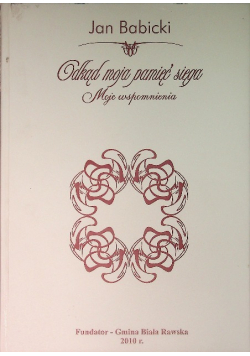 Odkąd moja pamięć sięga Moje wspomnienia