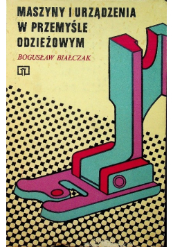 Maszyny i urządzenia w przemyśle odzieżowym