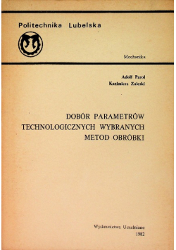 Dobór parametrów technologicznych wybranych