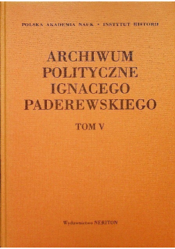 Archiwum polityczne Ignacego Paderewskiego Tom V
