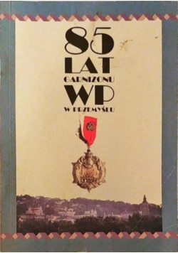 85 lat garnizonu WP w Przemyślu