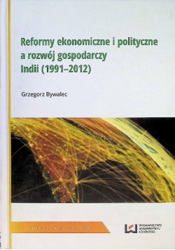 Reformy ekonomiczne i polityczne a rozwój gospodarczy Indii 1991 - 2012