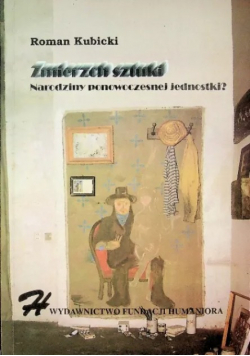 Zmierzch sztuki Narodziny ponowoczesnej jednostki?