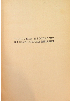 Podręcznik metodyczny do nauki historji biblijnej, Tom I, 1928 r.