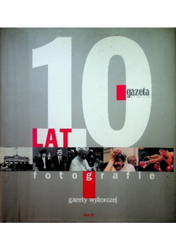 10 lat. Fotografie Gazety Wyborczej, Tom III