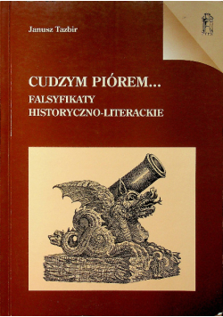 Cudzym piórem Falsyfikaty historyczno - literackie