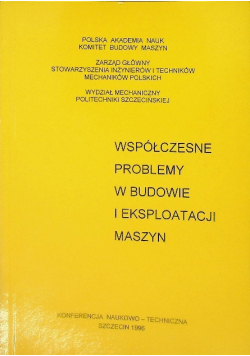 Współczesne problemy w budowie i eksploatacji maszyn