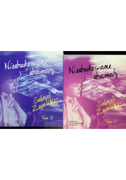 Niedrukowane dramaty Gabrieli Zapolskiej Tom I i II