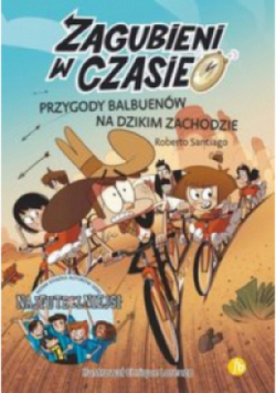 Zagubieni w czasie Tom 1 Przygody Balbuenów na dzikim zachodzie