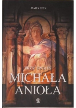 Trzy światy Michała Anioła