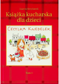 Książka kucharska dla dzieci Cecylka Knedelek Tom 1