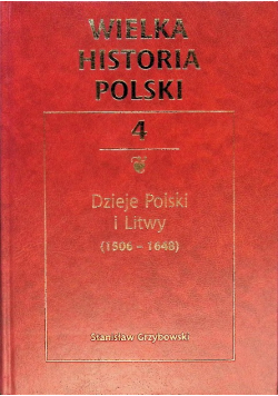 Wielka Historia Polski Tom 4 Dzieje Polski i Litwy