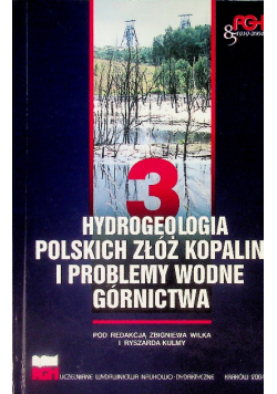 Hydrogeologia polskich złóż kopalin i problemy wodne górnictwa Tom 3