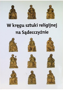 W Kręgu Sztuki Religijnej Na Sądecczyźnie