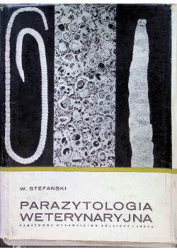 Parazytologia weterynaryjna Tom I Protozoologia i helmintologia