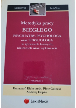 Metodyka pracy biegłego psychiatry, psychologa oraz seksuologa w sprawach karnych, nieletnich oraz wykroczeń