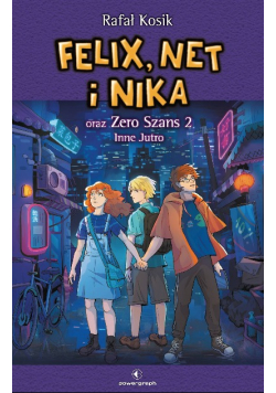 Felix, Net i Nika oraz Zero Szans 2. Inne Jutro