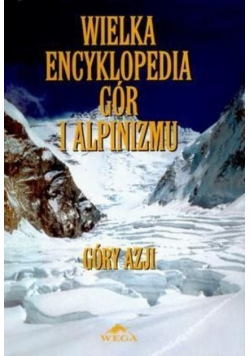 Wielka encyklopedia gór i alpinizmu Tom 2 Góry Azji