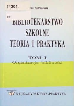 Bibliotekarstwo szkolne teoria i praktyka Tom I