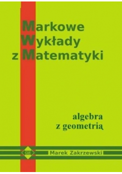 Markowe wykłady z matematyki Algebra z geometrią