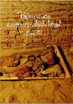 Tajemnice szczuczyńskich krypt Tom 3