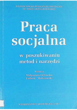 Praca socjalna w poszukiwaniu metod i narzędzi