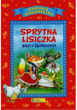 Sprytna Lisiczka. Bajki o zwierzętach