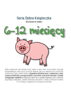 Seria Dobra Książeczka dla dzieci w wieku 6-12 miesięcy
