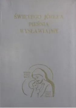 Świętego Józefa pieśnią wysławiajmy